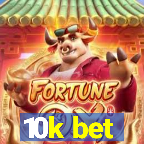 10k bet